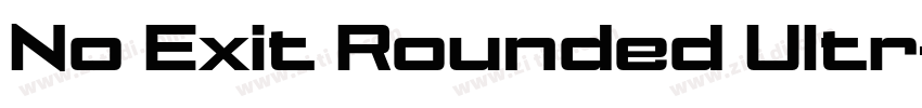 No Exit Rounded Ultr字体转换 No Exit Rounded Ultr字体转换
